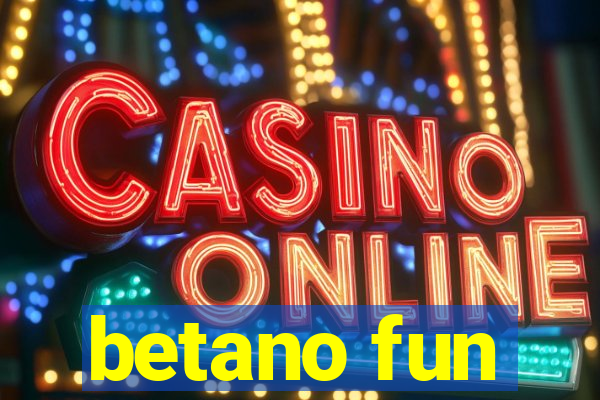 betano fun